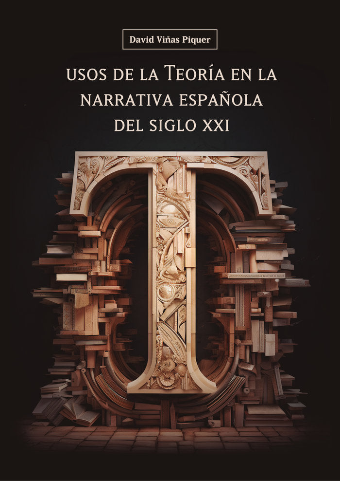 USOS DE LA TEORIA EN LA NARRATIVA ESPAÑOLA DEL SIGLO XXI, de VIÑAS PIQUER, DAVID | portada del libro