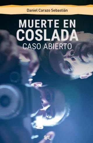 MUERTE EN COSLADA (CASO ABIERTO), de CARAZO SEBASTIAN, DANIEL | portada del libro