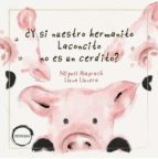 Y SI NUESTRO HERMANITO LACONCITO NO ES UN CERDITO?, de MIGUEL ALAYRACH | portada del libro