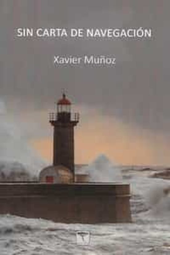 SIN CARTA DE NAVEGACION, de MUÑOZ GALLEGO-MARINE, XAVIER | portada del libro
