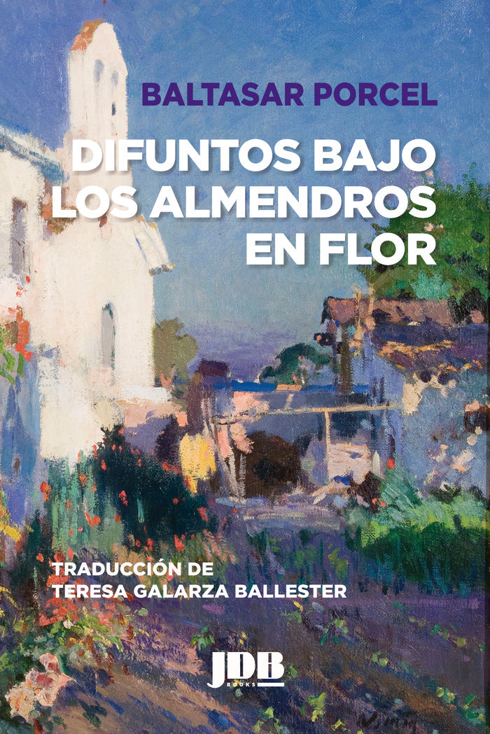 DIFUNTOS BAJO LOS ALMENDROS EN FLOR, de PORCEL, BALTASAR | portada del libro