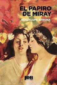 El papiro de Miray, de ARBONA ABASCAL,GUADALUPE | portada del libro