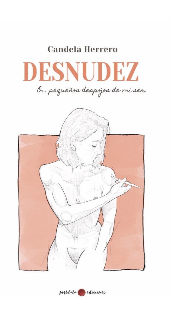 Desnudez o... pequeños despojos de mi ser, de Herrero, Candela | portada del libro