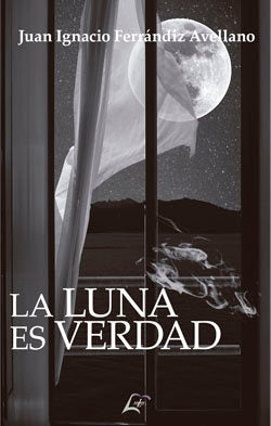 La luna es verdad, de FERRANDIZ AVELLANO, JUAN IGNACIO | portada del libro
