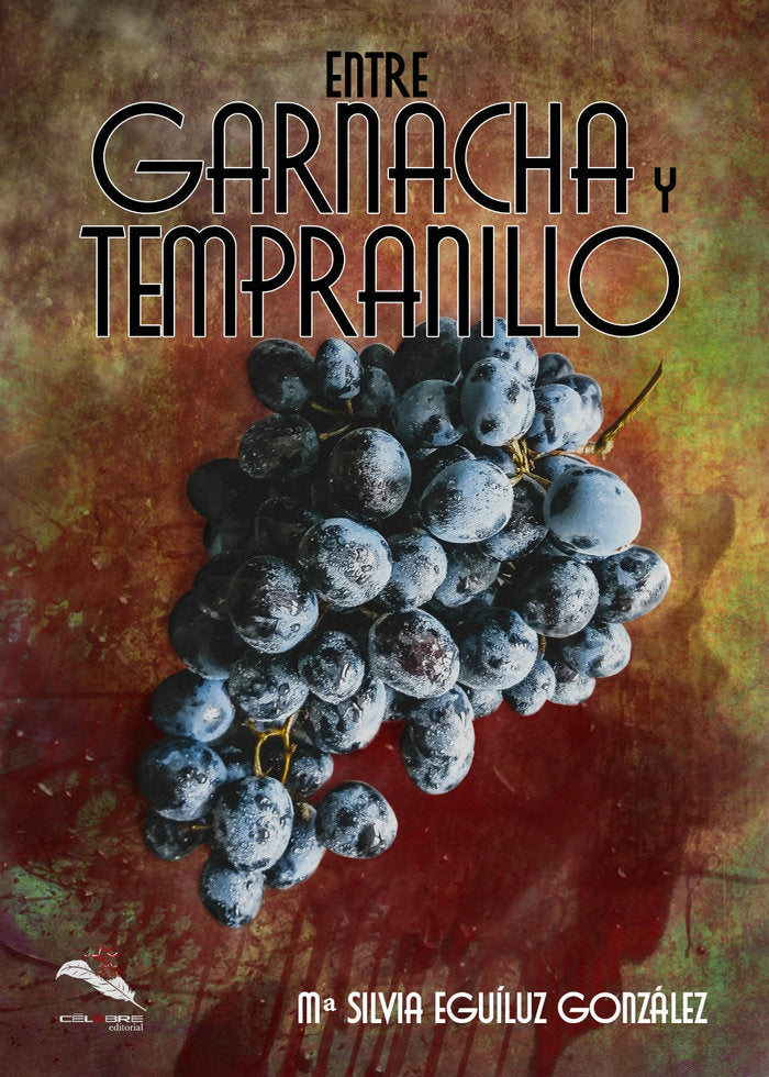 Entre garnacha y tempranillo, de EGUILUZ GONZALEZ | portada del libro
