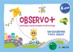 Observo+ Habilidades imprescindibles de aprendizaje (4 años), de Varios autores | portada del libro
