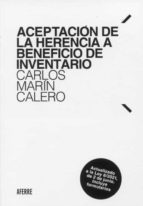 ACEPTACION DE LA HERENCIA A BENEFICIO DE INVENTARIO, de Carlos Marín Calero | portada del libro
