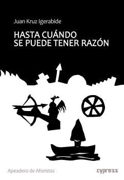 HASTA CUANDO SE PUEDE TENER RAZON, de IGERABIDE, JUAN KRUZ | portada del libro
