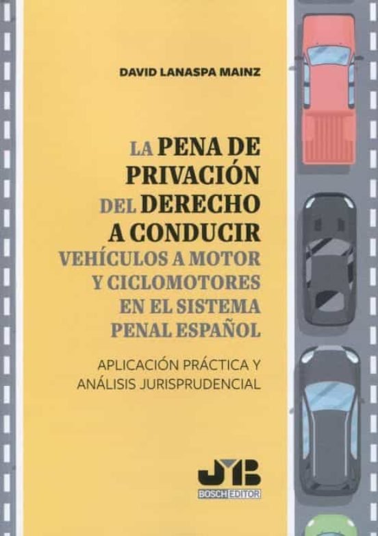 PENA DE PRIVACION DEL DERECHO A CONDUCIR VEHICULOS A MOTOR Y CICL, de LANASPA MAINZ, DAVID | portada del libro