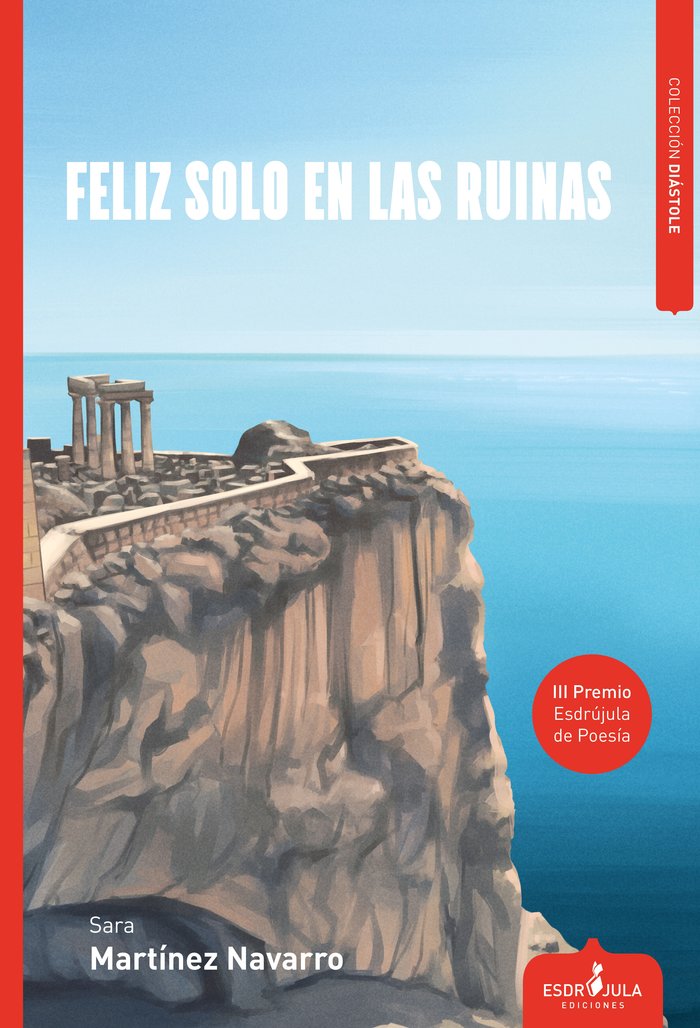 FELIZ SOLO EN LAS RUINAS, de MARTÍNEZ NAVARRO, SARA | portada del libro