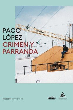 CRIMEN Y PARRANDA, de LOPEZ, PACO | portada del libro