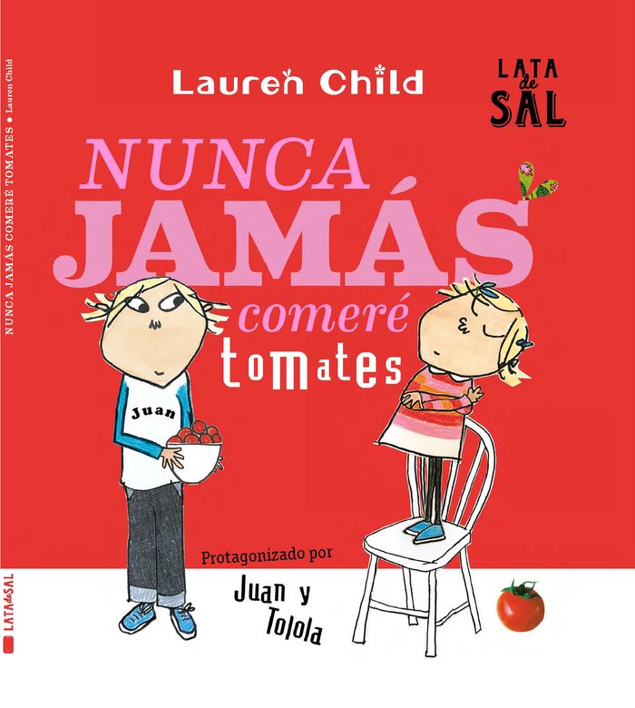 NUNCA JAMAS COMERE TOMATES, de CHILD,LAUREN | portada del libro