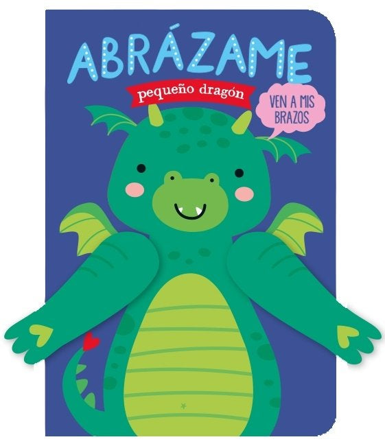 ABRAZAME PEQUEÑO DRAGON, de TANJA LOWERS, HELMI VERBAKEL | portada del libro