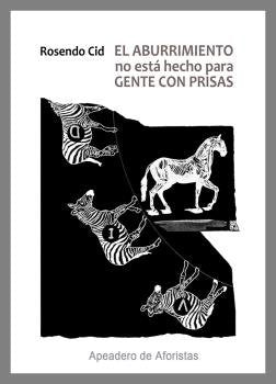 EL ABURRIMIENTO NO ESTA HECHO PARA GENTE CON PRISAS, de CID, ROSENDO | portada del libro