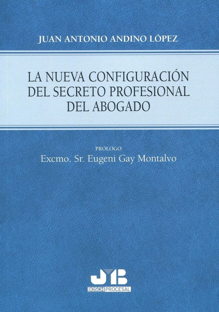 NUEVA CONFIGURACION DEL SECRETO PROFESIONAL DEL ABOGADO, de ANDINO LOPEZ, JUAN ANTONIO | portada del libro