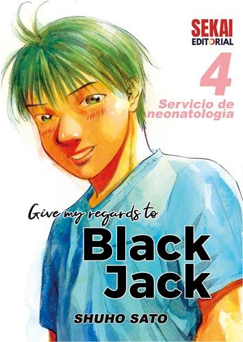 GIVE MY REGARDS TO BLACK JACK 4 SERVICIO DE NEONATOLOGIA, de Sato, Shuho | portada del libro