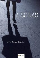 A solas, de ALBA MARCE GARCIA | portada del libro