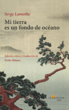 MI TIERRA ES UN FONDO DE OCEANO, de SERGE LAMOTHE | portada del libro