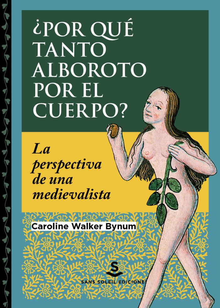 POR QUE TANTO ALBOROTO POR EL CUERPO, de WALKER BYNUM,CAROLINE | portada del libro