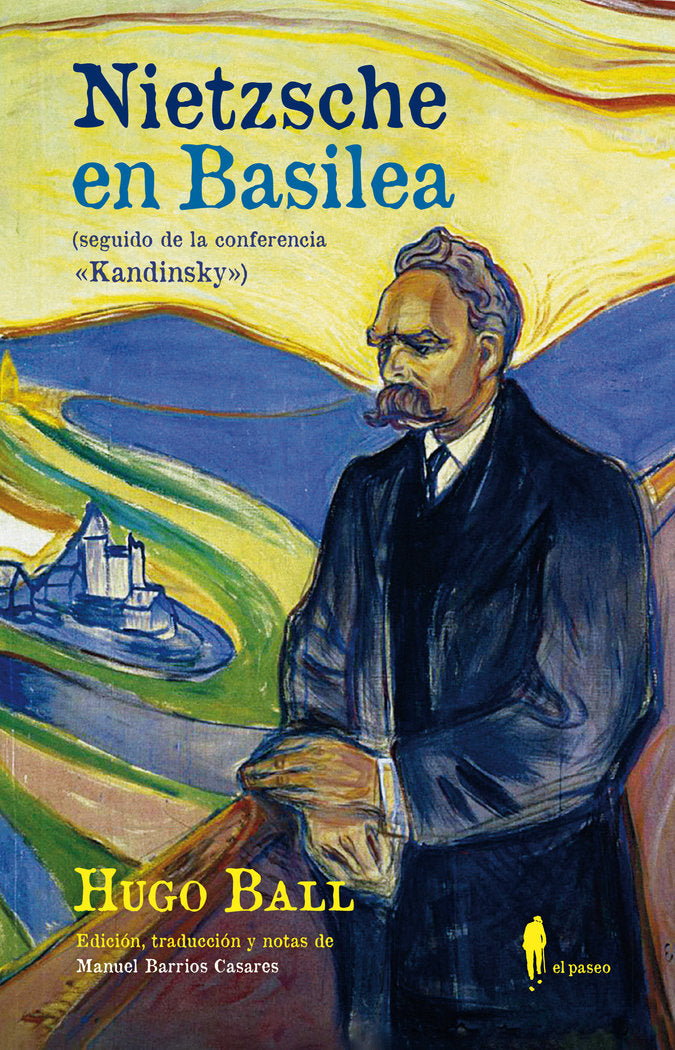 NIETZSCHE EN BASILEA (SEGUIDO DE LA CONFERENCIA KANDINSKY), de BALL, HUGO | portada del libro