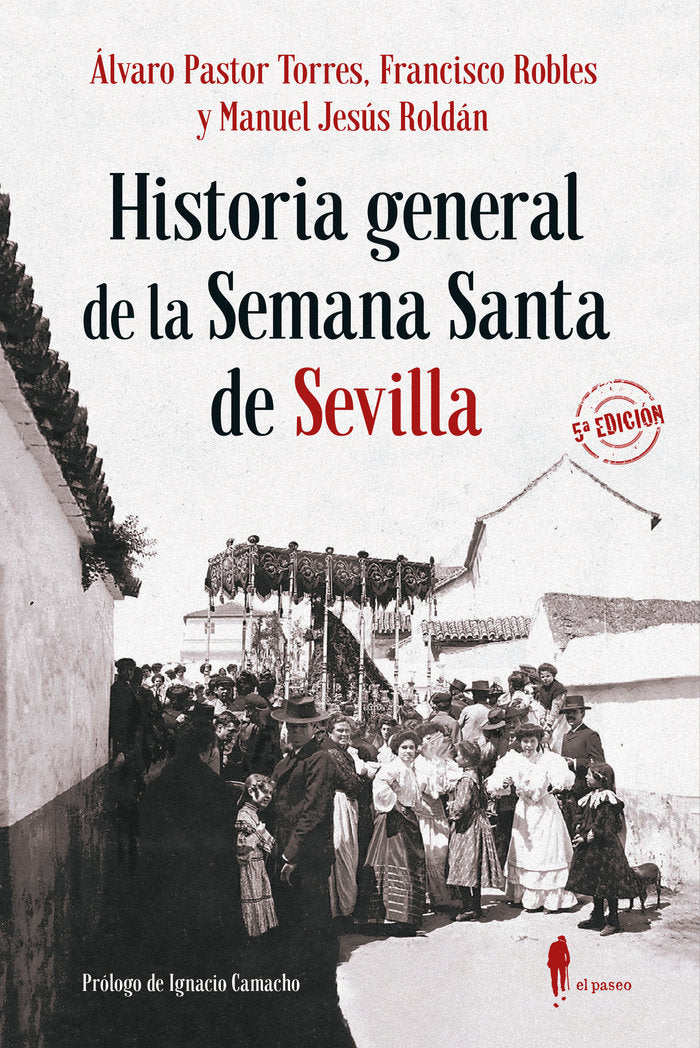 HISTORIA GENERAL DE LA SEMANA SANTA DE SEVILLA (N.E.), de PASTOR TORRES, ALVARO | portada del libro
