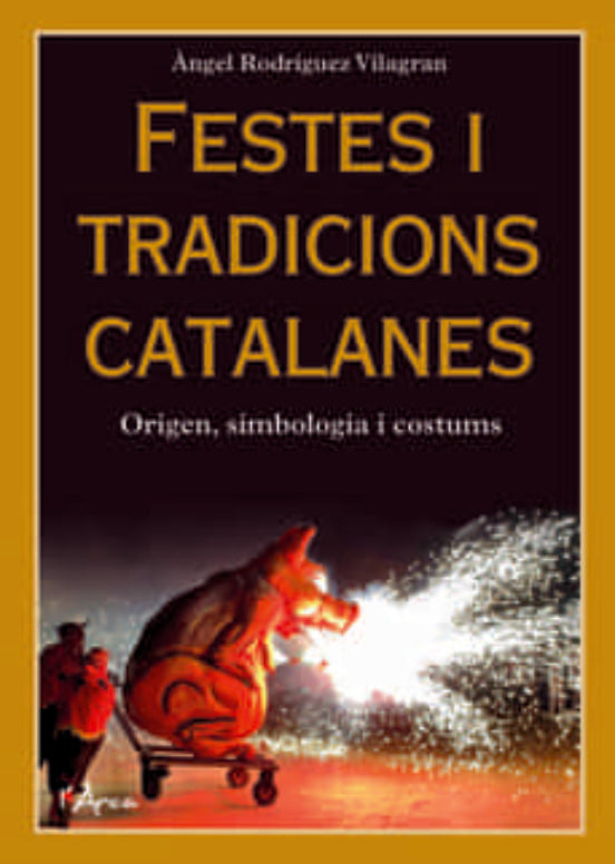 Festes i tradicions catalanes, de RODRIGUEZ VILAGRAN, ·NGEL | portada del libro