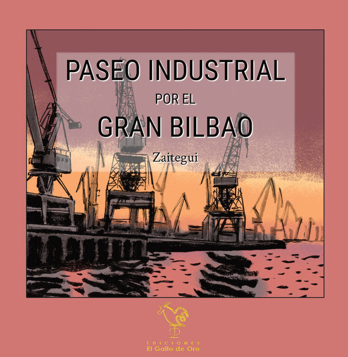 PASEO INDUSTRIAL POR EL GRAN BILBAO, de ZAITEGUI, IÑIGO | portada del libro