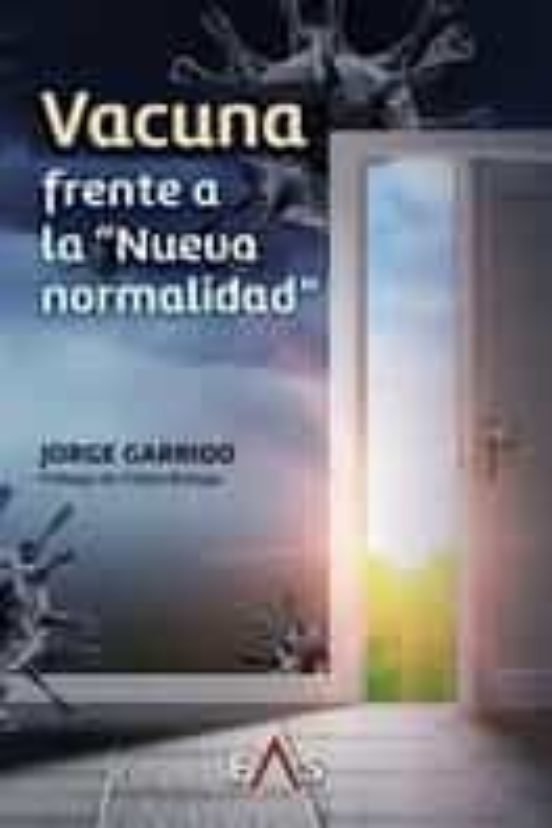VACUNA FRENTE A LA ´´ NUEVA NORMALIDAD´´, de GARRIDO, JORGE | portada del libro
