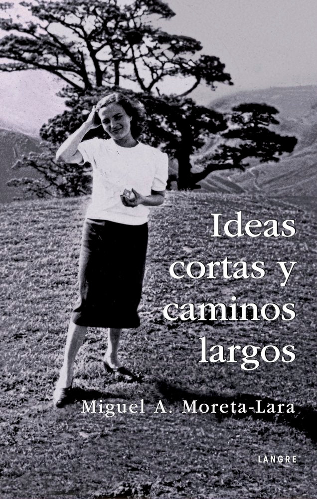 IDEAS CORTAS Y CAMINOS LARGOS, de MORETA-LARA, MIGUEL A. | portada del libro