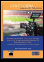 MASTER DE ANALISIS TACTICO SCOUTING Y GESTION RECURSOS, de MANUEL JESUS FERNANDEZ FLORIDO | portada del libro