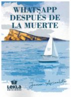 WHATSAPP DESPUES DE LA MUERTE, de JAVIER ARIZALETA | portada del libro