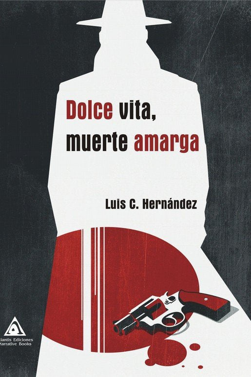 DOLCE VITA, MUERTE AMARGA, de HERNANDEZ, LUIS C. | portada del libro