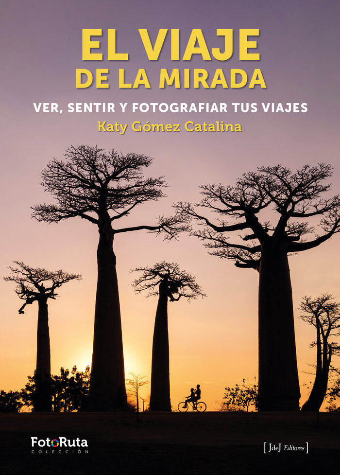 VIAJE DE LA MIRADA VER SENTIR Y FOTOGRAF, de GOMEZ CATALINA, KATY | portada del libro