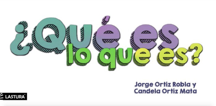 ¿Qué es lo que es?, de ORTIZ ROBLA, JORGE | portada del libro