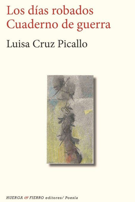 DIAS ROBADOS. CUADERNO DE GUERRA, de CRUZ PICALLO, LUISA | portada del libro