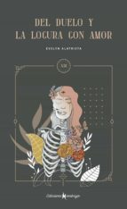 DEL DUELO Y LA LOCURA CON AMOR. XIII, de EVELYN ALATRISTA | portada del libro