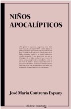 NIÑOS APOCALIPTICOS, de JOSE MARIA CONTRERAS ESPUNY | portada del libro