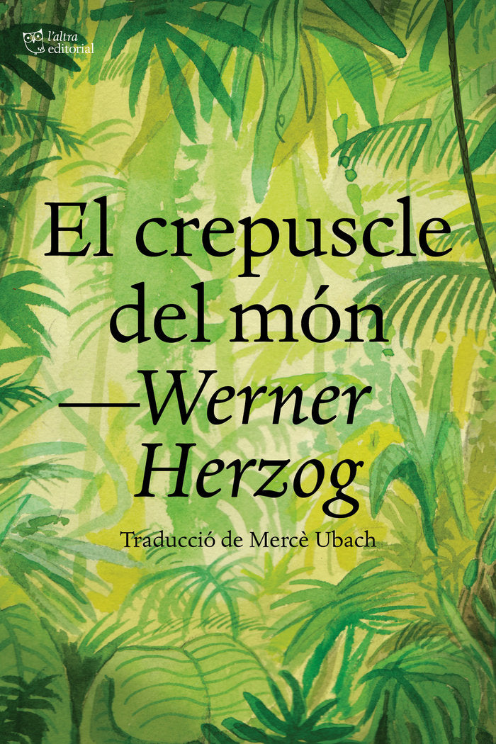 EL CREPUSCLE DEL MON, de HERZOG, WERNER | portada del libro