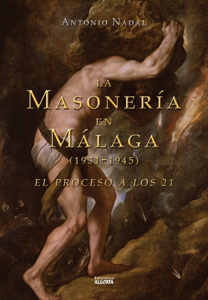 LA MASONERIA EN MALAGA (1931-1945). EL PROCESO A LOS 21, de Nadal Sánchez, Antonio | portada del libro