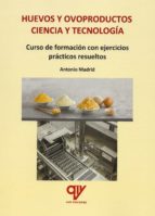 HUEVOS Y OVOPRODUCTOS CIENCIA Y TECNOLOGIA, de Antonio Madrid Vicente | portada del libro