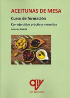 ACEITUNAS DE MESA CURSO DE FORMACION, de Antonio Madrid Vicente | portada del libro
