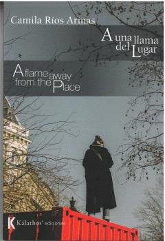 A UNA LLAMA DEL LUGAR / A FLAME AWAY FROM THE PLACE, de RUIS ARMAS | portada del libro