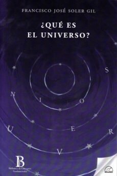 ¿QUE ES EL UNIVERSO?, de SOLER GIL | portada del libro
