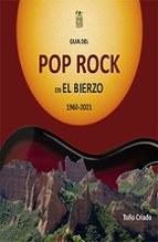 GUIA DEL POP ROCK EN EL BIERZO 1960 2021 LOS PIONEROS. CO, de TOÑO CRIADO | portada del libro