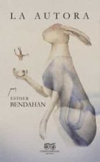 AUTORA,LA, de Esther Bendahan | portada del libro