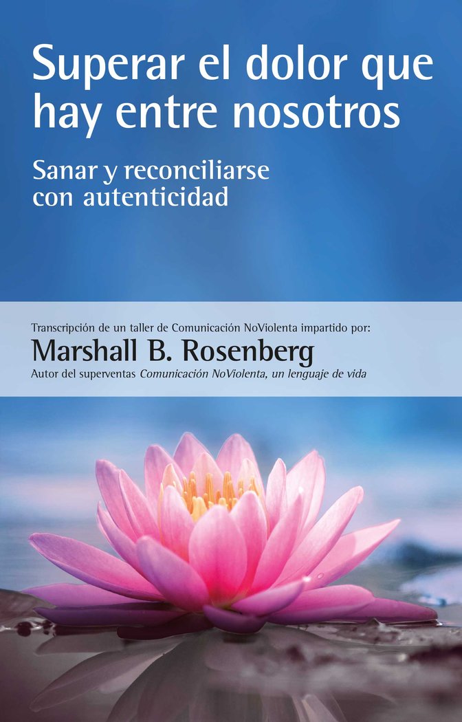 Superar el dolor que hay entre nosotros, de ROSENBERG, MARSHALL B. | portada del libro