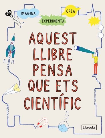 AQUEST LLIBRE PENSA QUE ETS CIENTIFIC NE, de LONDON, SCIENCE MUSEUM | portada del libro