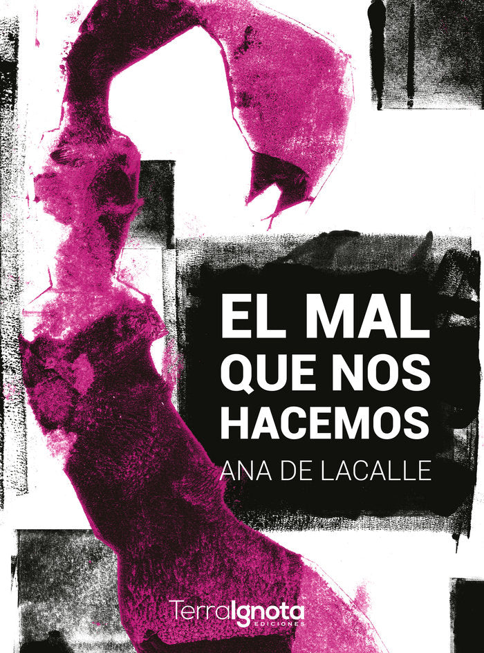 El mal que nos hacemos, de De Lacalle, Ana | portada del libro