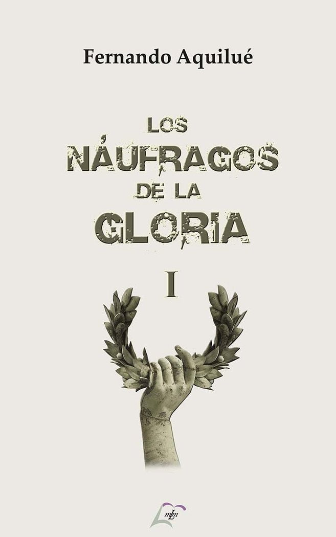 LOS NAUFRAGOS DE LA GLORIA I, de AQUILUE, FERNANDO | portada del libro