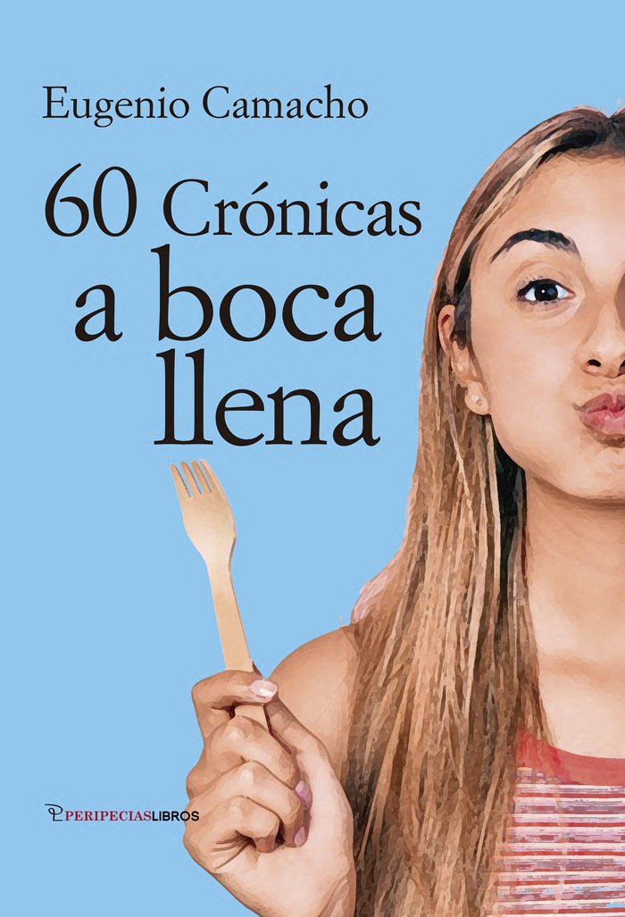 60 CRONICAS A BOCA LLENA, de CAMACHO LOPEZ DE CARRIZOSA, EUGENIO | portada del libro